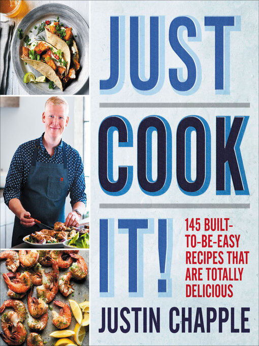 Title details for Just Cook It! by Justin Chapple - Available